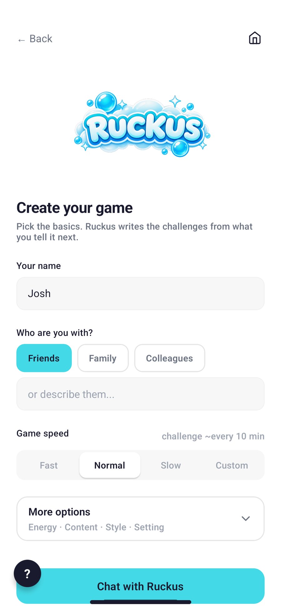Create your game screen with your name, game speed and who you're with